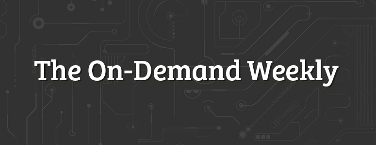 The On Demand Weekly #4